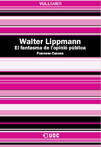 Walter Lippmann. El fantasma de l’opinió pública