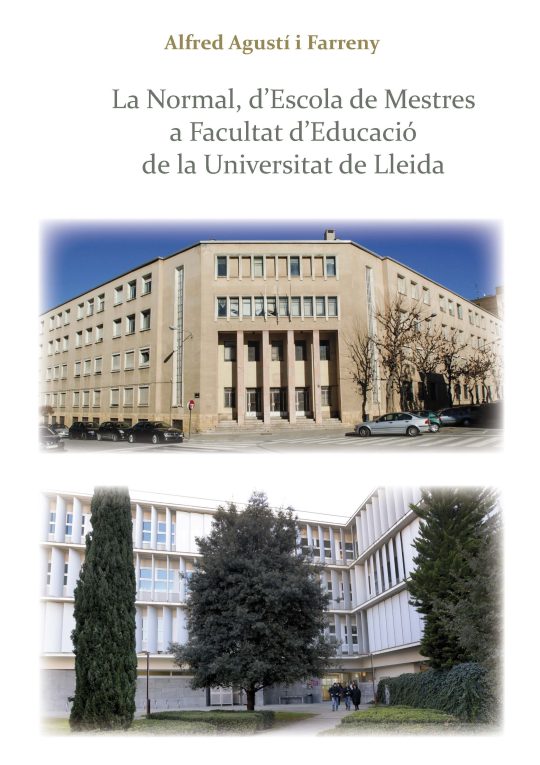 La Normal, d’Escola de Mestres a Facultat d’Educació de la Universitat de Lleida