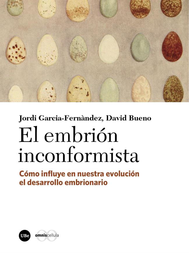 embrión inconformista, El. Cómo influye en nuestra evolución el desarrollo embrionario (eBook)