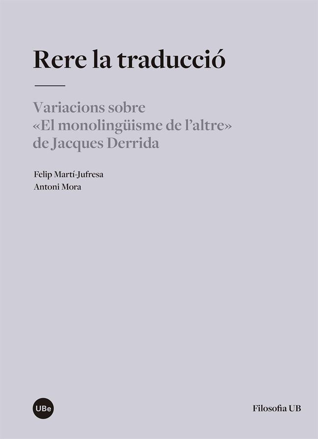 Rere la traducció. Variacions sobre “El monolingüisme de l’altre” de Jacques Derrida