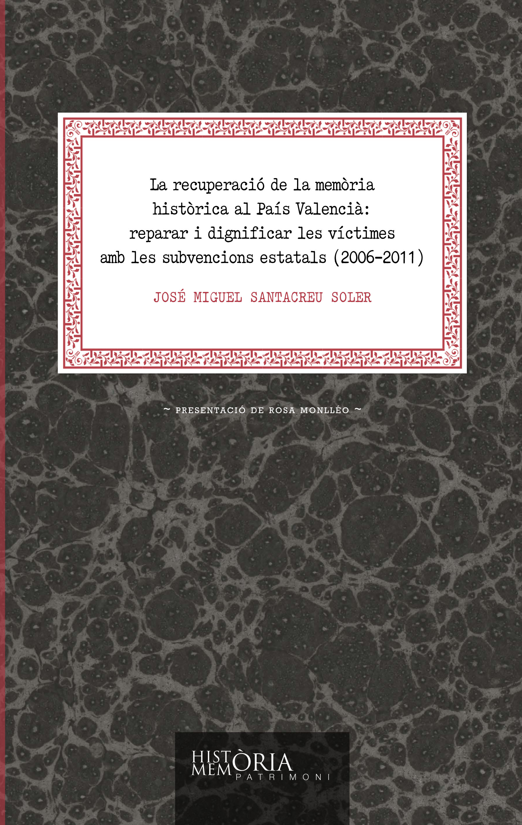 La recuperaciÃ³ de la memoria histÃ²rica al PaÃ­s ValenciÃ : reparar i dignificar les vÃ­ctimes amb les subvencions estatals (2006-2011)