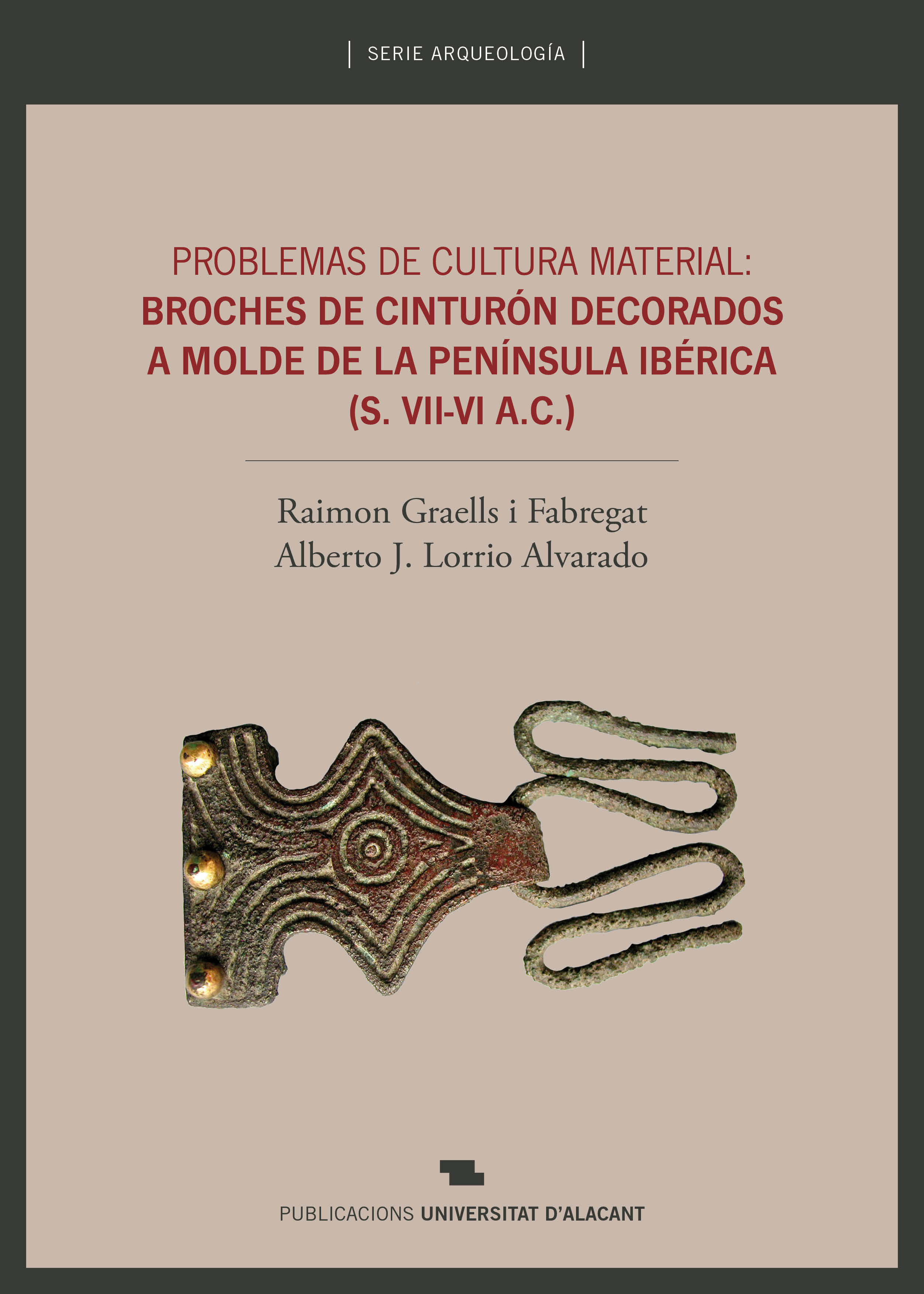 Problemas de cultura material: broches de cinturón decorados a molde de la Península Ibérica (siglo VII-VI A.C.)