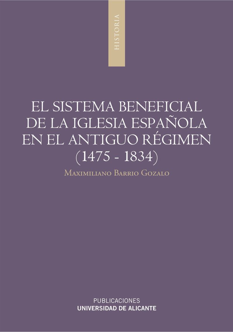 El sistema beneficial de la iglesia espaÃ±ola en el antiguo rÃ©gimen (1475-1834)