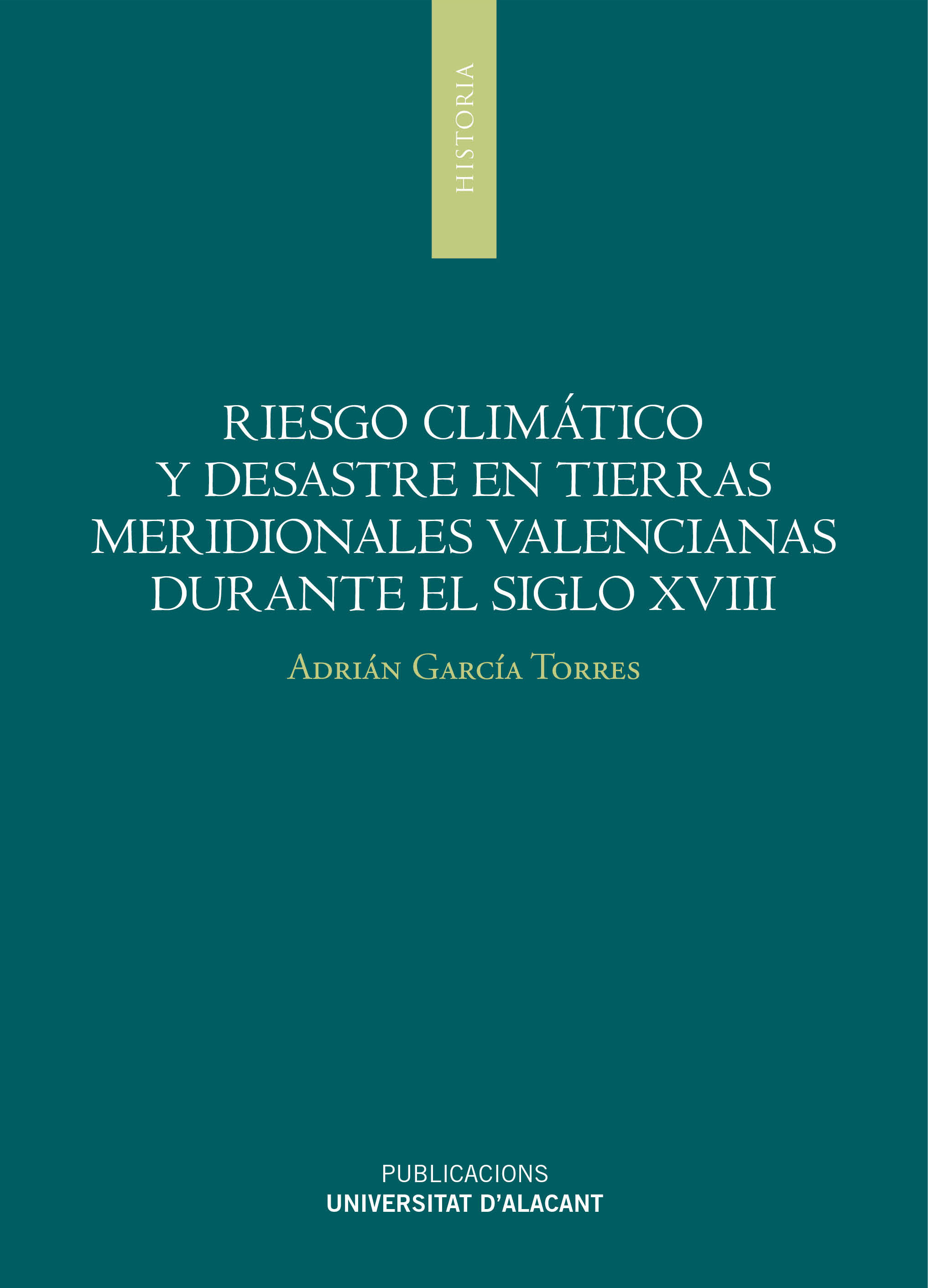 Riesgo climático y desastres en tierras meridionales valencianas durante el siglo XVIII