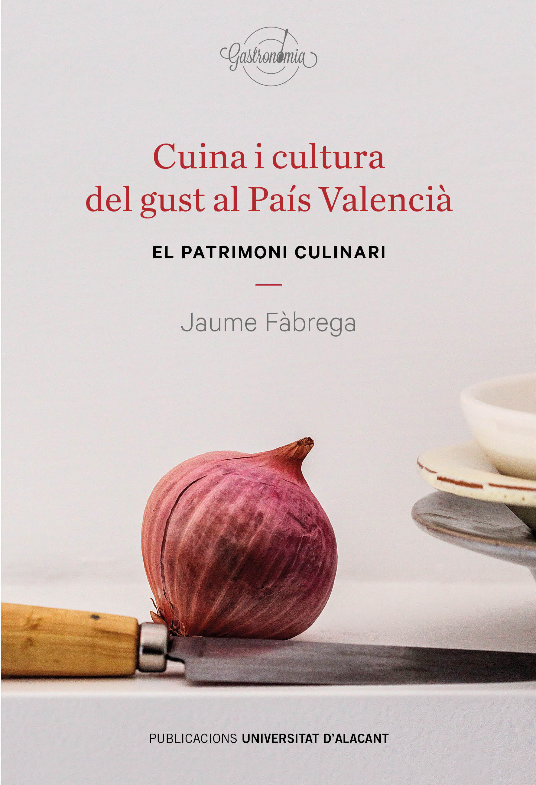 Cuina i cultura del gust al PaÃ­s ValenciÃ 