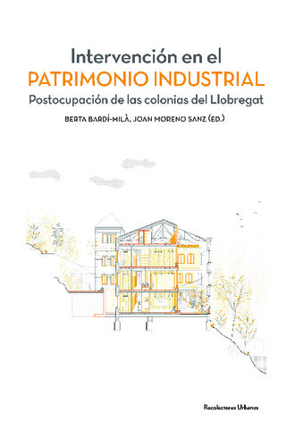 IntervenciÃ³n en el patrimonio industrial : postocupaciÃ³n de las colonias del Llobregat