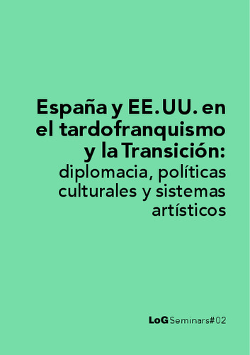 España y EE. UU. en el tardofranquismo y la Transición : diplomacia, políticas culturales y sistemas artísticos