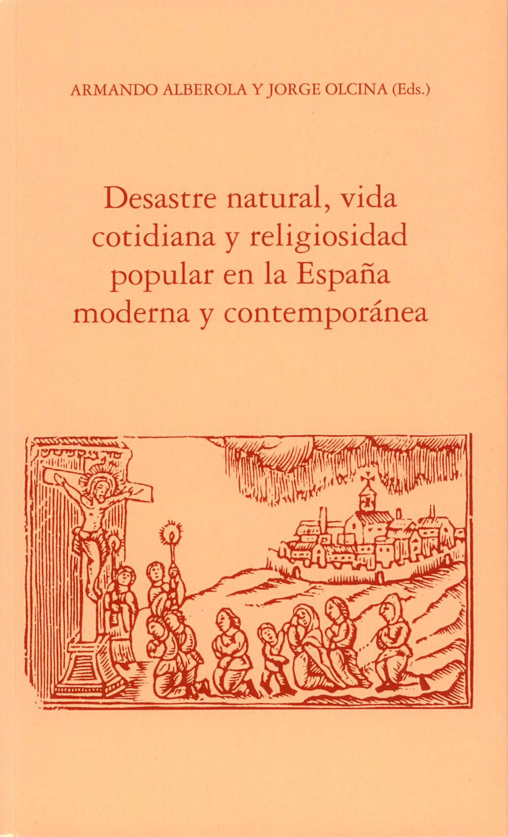 Desastre natural, vida cotidiana y religiosidad popular en la EspaÃ±a moderna y contemporÃ¡nea