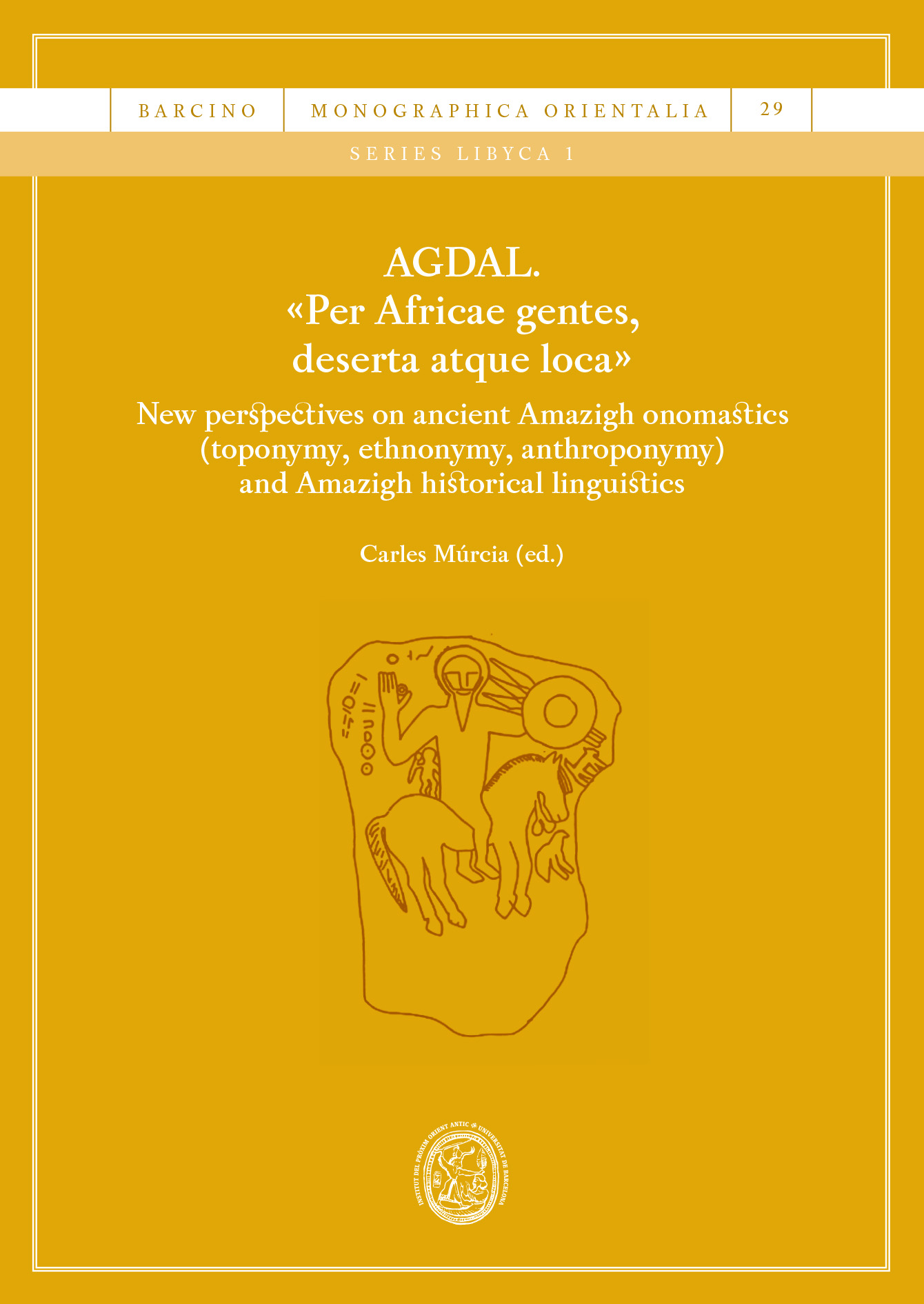 AGDAL. «Per Africae gentes, deserta atque loca». New perspectives on ancient Amazigh onomastics (toponymy, ethonymy, anthroponymy) and Amazigh historical linguistics